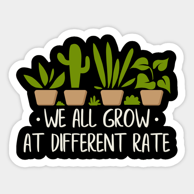 We All Grow At Different Rates Sticker by maxcode